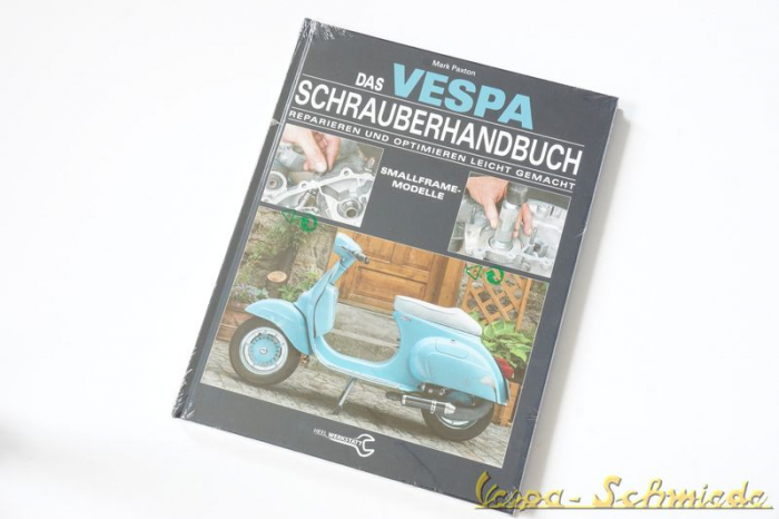 "Das Vespa Schrauberhandbuch: Reparieren und Optimieren leicht gemacht. Smallframe-Modelle (1965 - 1989)" - Mark Paxton